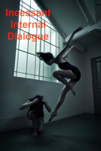 incessant internal dialogue 2