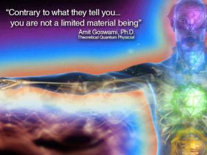 Contrary-to-what-they-tell-you...-you-are-not-a-limited-material-being.-Amit-Goswami-PhD