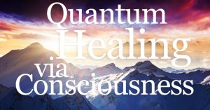 cr-blog-quantum-healing-via-consciousness